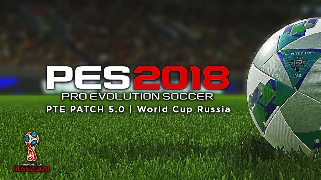 PES 2018 Veri Paketi, PTE Yaması 5.0 + Dünya Kupası Rusya
