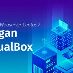 Centos 7 Sunucusunu VirtualBox’a Kurmayı Öğrenin