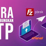 FileZilla’da FTP CPanel ve Plesk Nasıl Bağlanır
