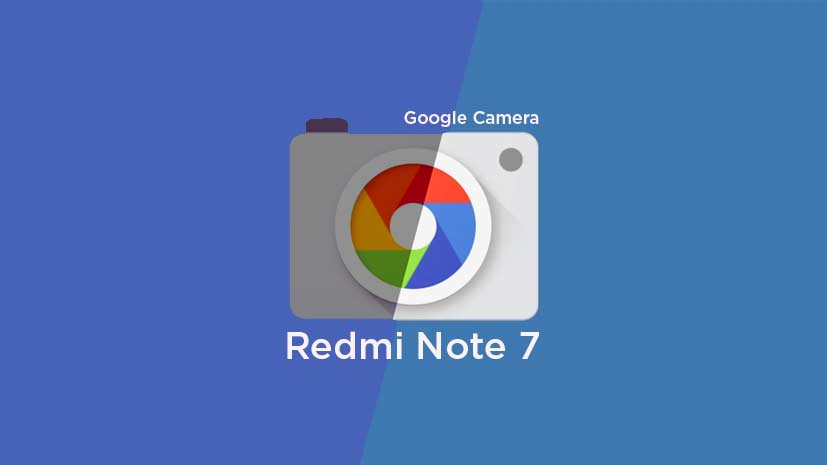 Redmi Note 7’de Google Kamera Nasıl Kurulur ve Yapılandırılır