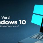 Windows 10’un Tüm Sürümlerini Bilmeniz Gerekir!