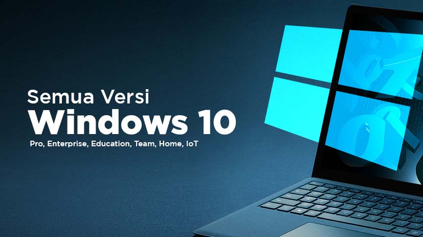 Windows 10’un Tüm Sürümlerini Bilmeniz Gerekir!