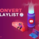 YouTube Müzik Çalma Listesini Spotify, iTunes, SoundCloud’a Dönüştürme