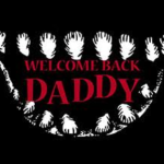 Welcome Back Daddy